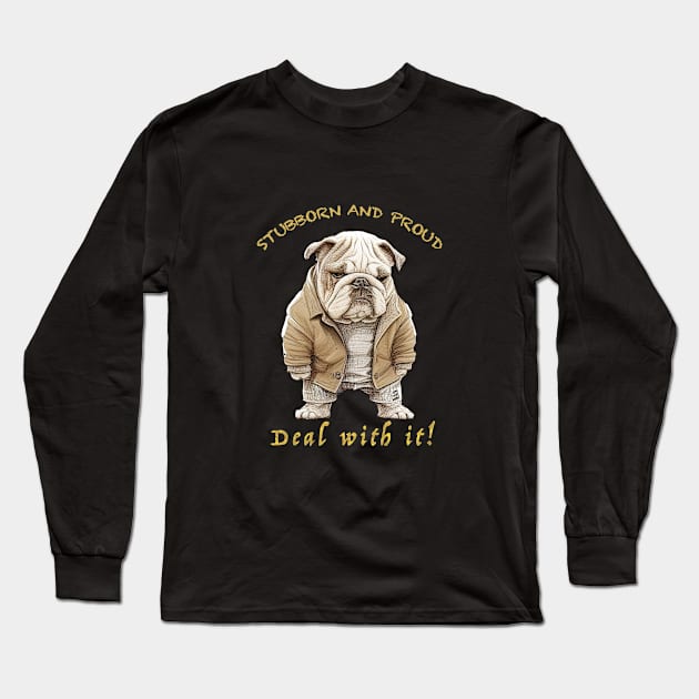 Bulldog Stubborn Deal With It Cute Adorable Funny Quote Long Sleeve T-Shirt by Cubebox